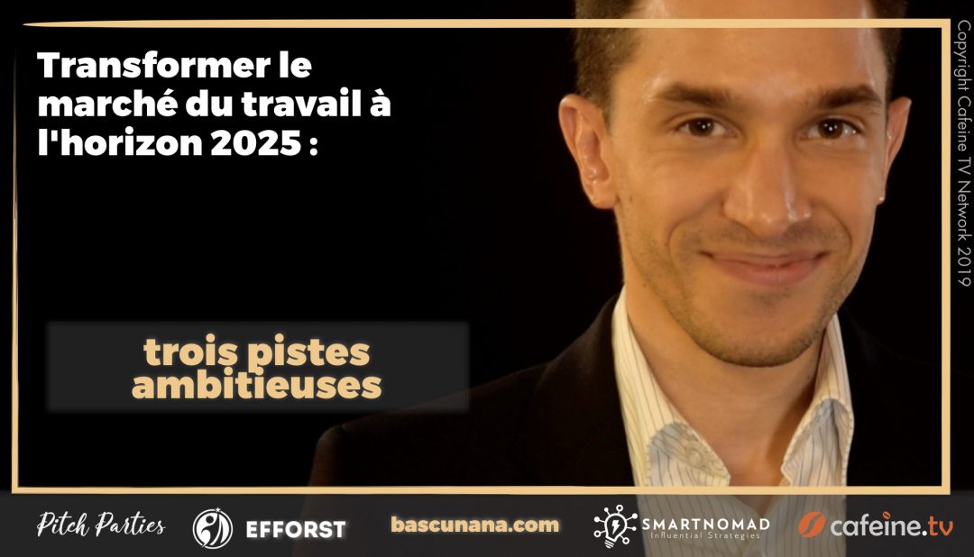 Transformer le marché du travail à l&rsquo;horizon 2025 : trois pistes ambitieuses